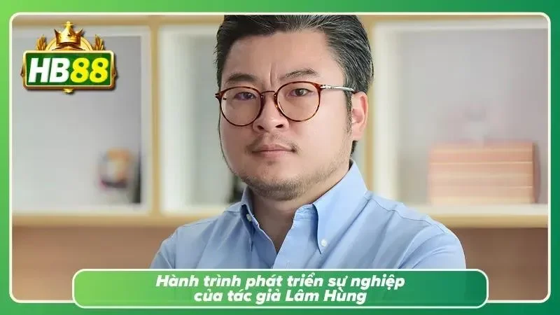 Khái quát quá trình phát triển sự nghiệp và những dấu ấn nổi bật