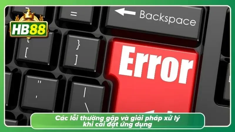 Tổng hợp những sự cố phổ biến trong quá trình cài đặt cùng hướng dẫn khắc phục hiệu quả